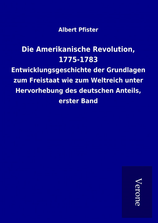 Carte Die Amerikanische Revolution, 1775-1783 Albert Pfister