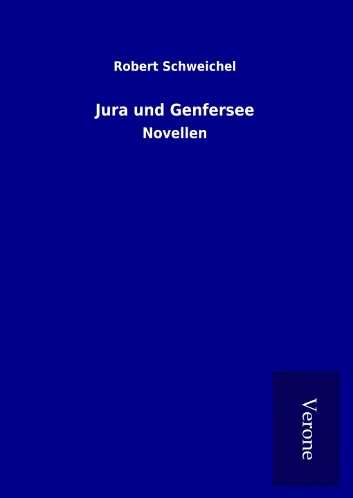 Kniha Jura und Genfersee Robert Schweichel