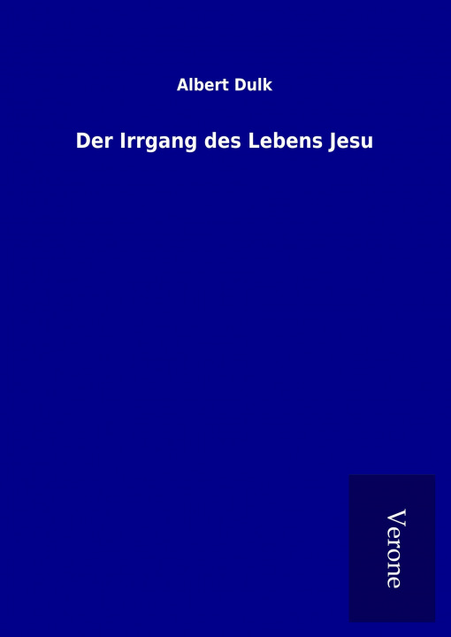 Buch Der Irrgang des Lebens Jesu Albert Dulk