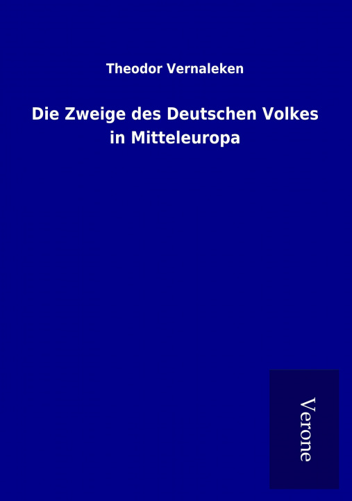 Book Die Zweige des Deutschen Volkes in Mitteleuropa Theodor Vernaleken