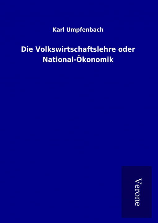 Kniha Die Volkswirtschaftslehre oder National-Ökonomik Karl Umpfenbach