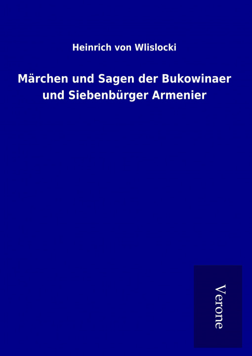 Livre Märchen und Sagen der Bukowinaer und Siebenbürger Armenier Heinrich Von Wlislocki