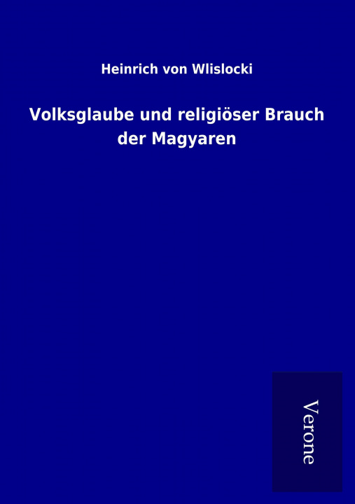 Boek Volksglaube und religiöser Brauch der Magyaren Heinrich Von Wlislocki