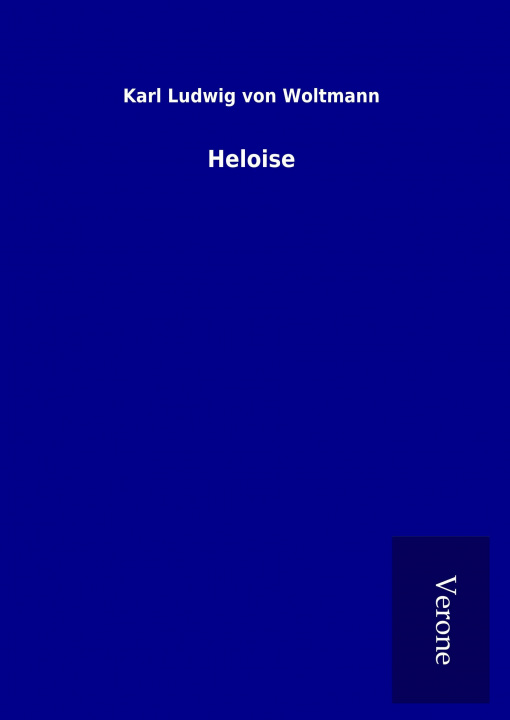 Knjiga Heloise Karl Ludwig von Woltmann