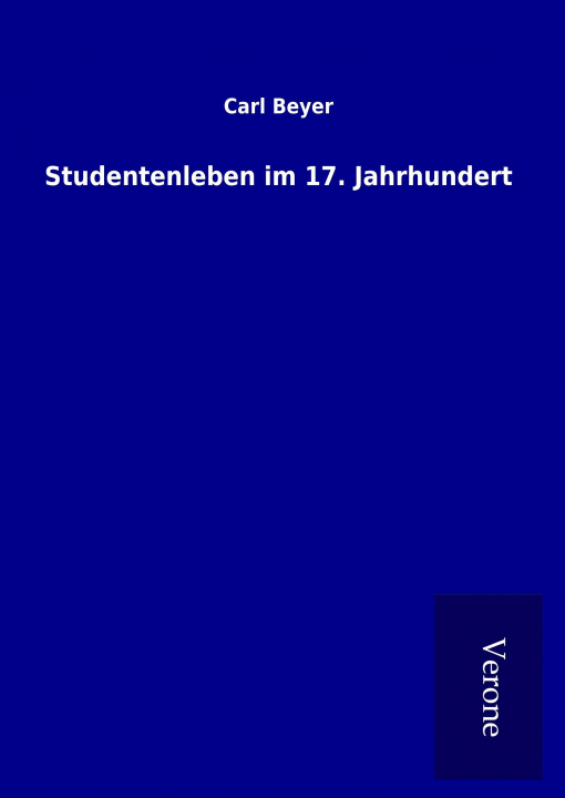 Kniha Studentenleben im 17. Jahrhundert Carl Beyer