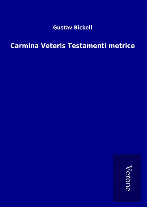 Carte Carmina Veteris Testamenti metrice Gustav Bickell