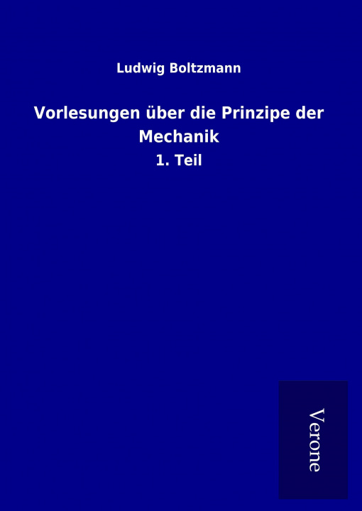 Book Vorlesungen über die Prinzipe der Mechanik Ludwig Boltzmann