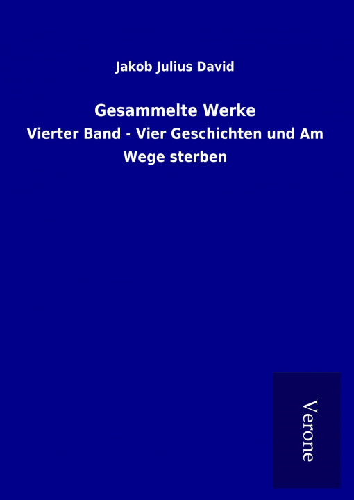 Carte Gesammelte Werke Jakob Julius David