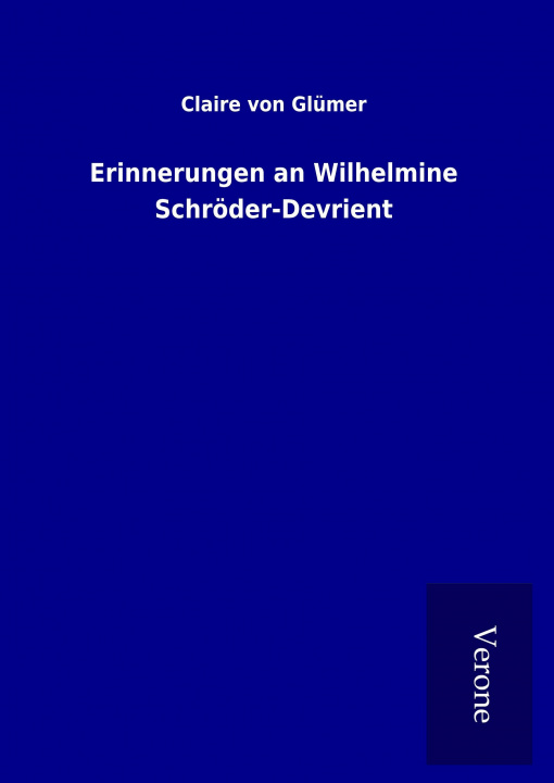 Книга Erinnerungen an Wilhelmine Schröder-Devrient Claire von Glümer
