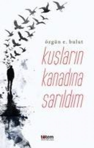 Livre Kuslarin Kanadina Sarildim Özgün E. Bulut