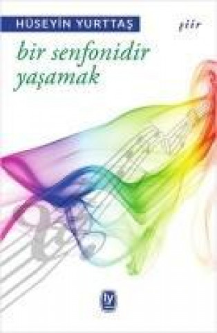 Book Bir Senfonidir Yasamak Hüseyin Yurttas