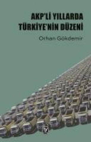 Knjiga AKPli Yillarda Türkiyenin Düzeni Orhan Gökdemir