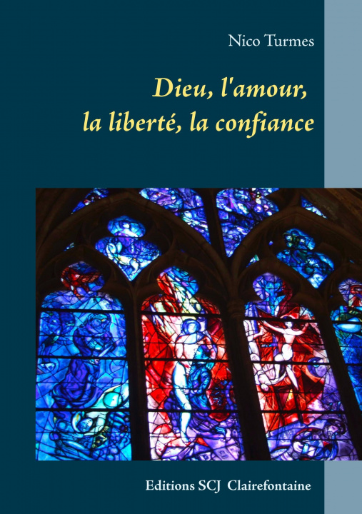 Kniha Dieu, l'amour, la liberté, la confiance Nico Turmes
