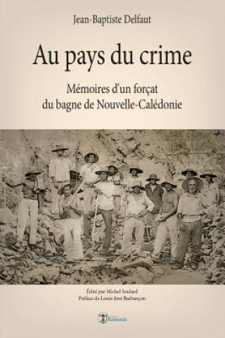 Kniha Au pays du crime: Mémoires d'un forçat du bagne de Nouvelle-Calédonie Michel Soulard