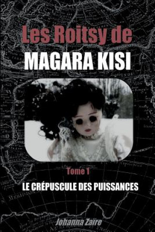 Kniha Les Roitsy de Magara Kisi - T1: Le Crépuscule des Puissances Johanna Zaire