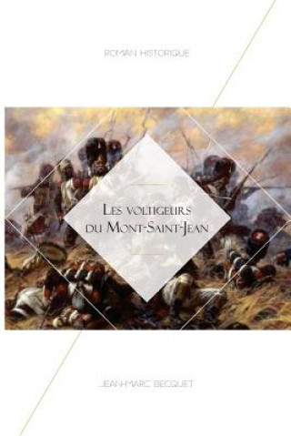 Kniha Les Voltigeurs du Mont Saint-Jean Jean-Marc Becquet