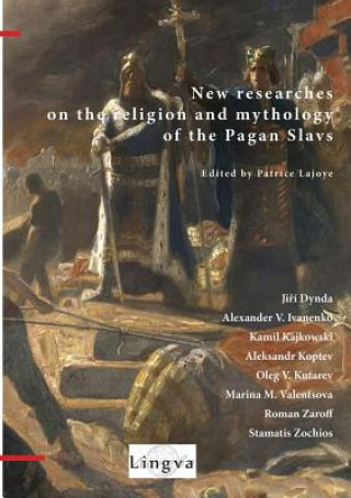 Carte New Researches on the Religion and Mythology of the Pagan Slavs Patrice Lajoye