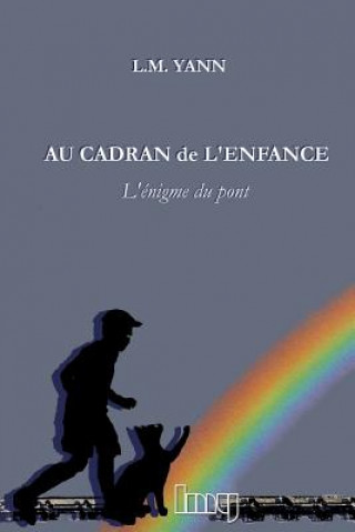 Книга Au cadran de l'enfance: L'énigme du pont Helem Yann