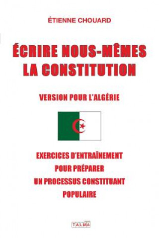 Carte Ecrire Nous-Memes La Constitution (Version Pour l'Algerie) Etienne Chouard