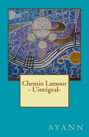 Libro Chemin Lamour - L'intégral- MR Yannick Aquilimeba