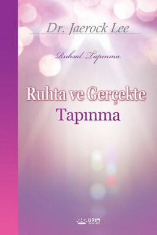 Livro Ruhta ve Gercekte Tapınma Lee Jaerock