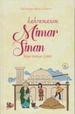 Книга Kahramanim Mimar Sinan Irfan Gürkan celebi