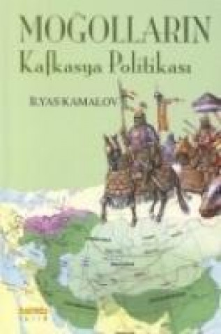 Kniha Mogollarin Kafkasya Politikasi Ilyas Kamalov