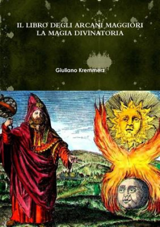 Kniha IL LIBRO DEGLI ARCANI MAGGIORI. LA MAGIA DIVINATORIA Giuliano Kremmerz