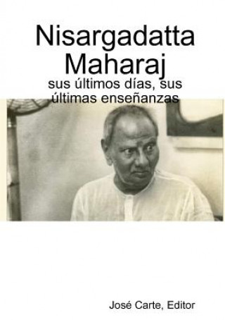 Książka Nisargadatta Maharaj: sus ultimos dias, sus ultimas ensenanzas Editor