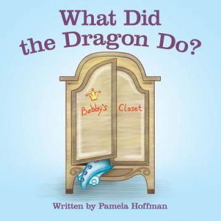 Livre What Did the Dragon Do? Pamela Hoffman