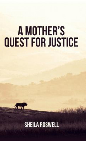 Kniha Mother's Quest for Justice Sheila Roswell