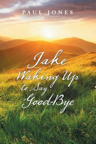 Livre Jake Waking up to Say Good-Bye Paul Jones