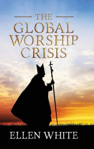 Carte Global Worship Crisis Ellen G White