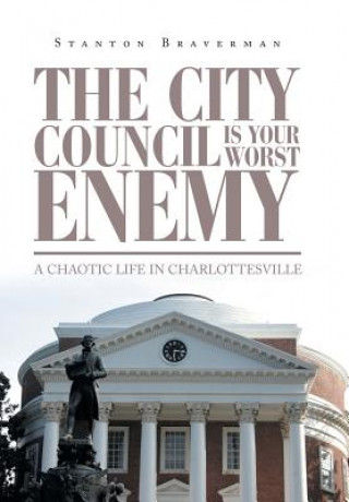 Knjiga City Council Is Your Worst Enemy Stanton Braverman