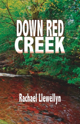 Knjiga Down Red Creek Rachael Llewellyn