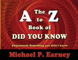 Книга A to Z Book of Did You Know Michael P Earney