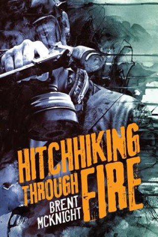 Knjiga Hitchhiking Through Fire Brent McKnight