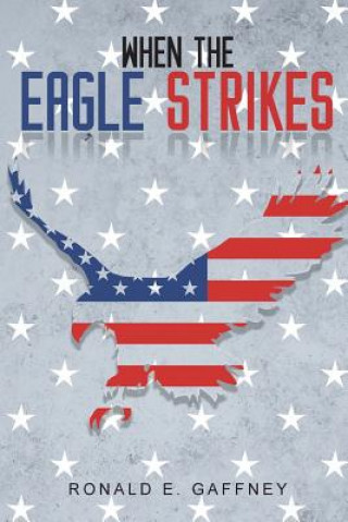 Book When The Eagle Strikes Ronald E Gaffney