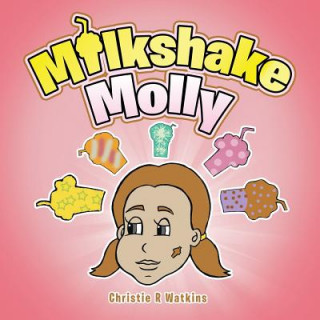 Knjiga Milkshake Molly Christie R Watkins