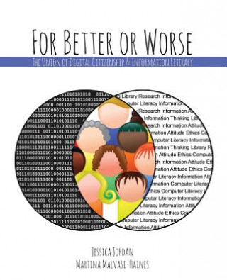 Kniha For Better or Worse: The Union of Digital Citizenship and Information Literacy Jordan-Haines