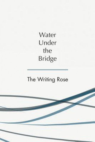 Kniha Water Under the Bridge The Writing Rose