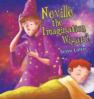 Książka Neville the Imagination Wizard Tanya Latter