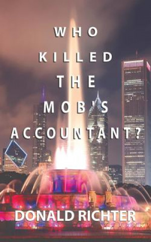 Kniha Who Killed the Mob's Accountant? Donald Richter