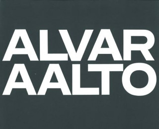Carte Alvar Aalto: Das Gesamtwerk / L'oeuvre complete / The Complete Work Band 1 Alvar Aalto