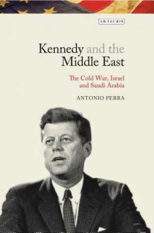 Książka Kennedy and the Middle East Antonio Perra