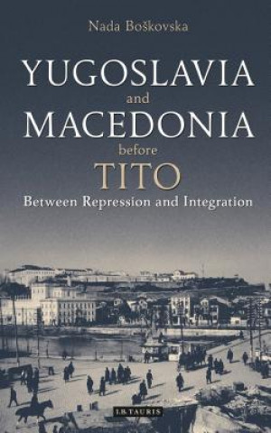 Könyv Yugoslavia and Macedonia Before Tito Nada Boskovska