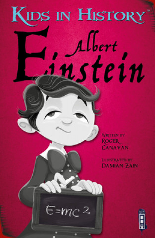 Könyv Kids in History: Albert Einstein Roger Canavan