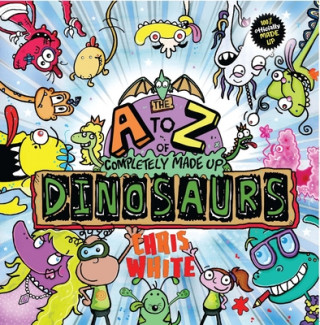 Libro A-Z of Completely Made Up Dinosaurs Chris White