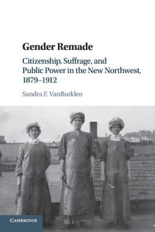 Kniha Gender Remade Sandra F. (Wayne State University) VanBurkleo