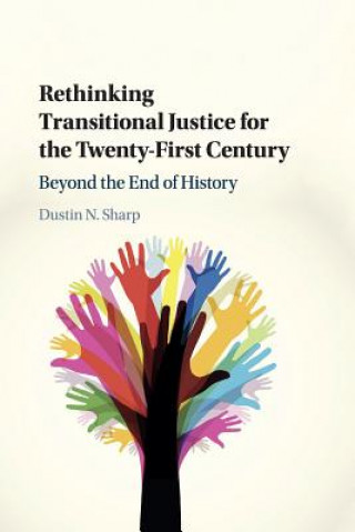 Boek Rethinking Transitional Justice for the Twenty-First Century Dustin N. (University of San Diego) Sharp
